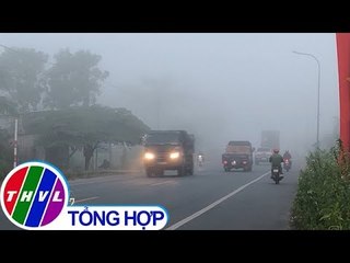 THVL | Sương mù dày đặc xuất hiện tại ĐBSCL