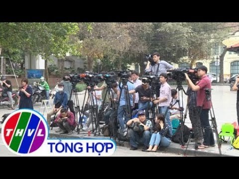 THVL | Phóng viên quốc tế đến Hà Nội sẵn sàng đưa tin Hội nghị thượng đỉnh Mỹ - Triều