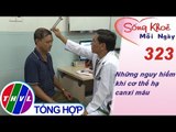 THVL | Những nguy hiểm khi cơ thể hạ canxi máu | Sống khỏe mỗi ngày - Kỳ 323