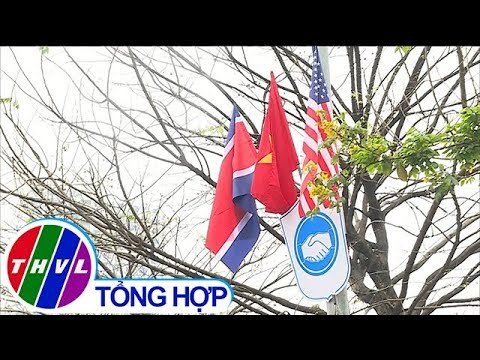 THVL | Đảm bảo môi trường phục vụ Hội nghị thượng đỉnh Mỹ - Triều