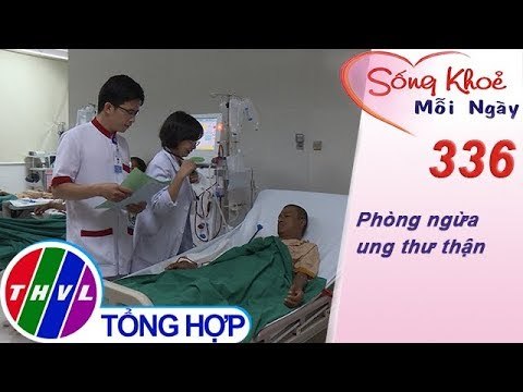 THVL | Phòng ngừa ung thư thận | Sống khỏe mỗi ngày - Kỳ 336