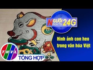 THVL | Người đưa tin 24G (6g30 ngày 05/02/2019)