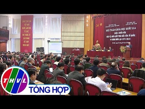 THVL | Hội thảo khoa học cuộc chiến đấu bảo vệ biên giới phía Bắc của Tổ quốc 40 năm nhìn lại