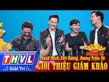 THVL | Người nghệ sĩ đa tài - Tập 6: Giới thiệu giám khảo - Thanh Bạch, Việt Hương, Dương Triệu Vũ