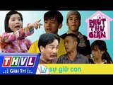 THVL | Phút thư giãn - Tập 230: Lý sự giữ con