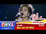 THVL | Tình Bolero – Phiên bản nghệ sĩ 2017 | Tập 6: Hoa nở về đêm - Yến Nhi