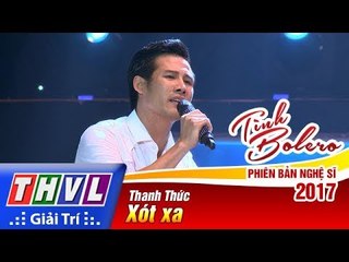 THVL | Tình Bolero – Phiên bản nghệ sĩ 2017 | Tập 6: Xót xa - Thanh Thức