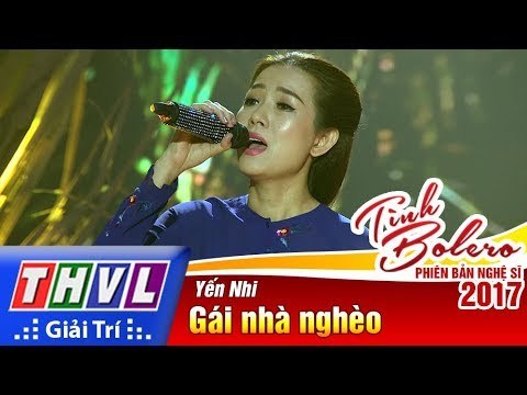 THVL | Tình Bolero – Phiên bản nghệ sĩ 2017 | Tập 4: Gái nhà nghèo - Yến Nhi