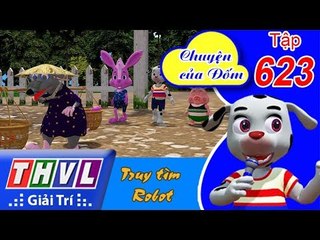 THVL | Chuyện của Đốm - Tập 623: Truy tìm Robot