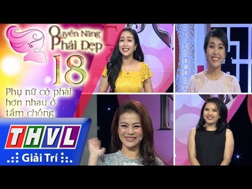 THVL | Quyền năng phái đẹp - Tập 18: Phụ nữ có phải hơn nhau ở tấm chồng
