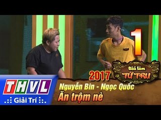 THVL | Tiếu lâm tứ trụ 2017 – Tập 1[3]: Ăn trộm nè - Nguyễn Bin, Ngọc Quốc