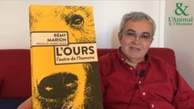 Interview 2 de Rémy Marion : L’ours, cet architecte paysagiste