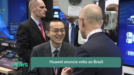 Huawei anuncia volta ao Brasil