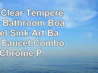 Walcut Clear Tempered Glass Bathroom Boat Vessel Sink Art Basin and Faucet Combo wChrome