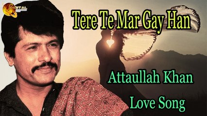 Tere Te Mar Gay Han - Attaullah Khan