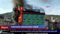 Trabzon’da üniversitede yangın!