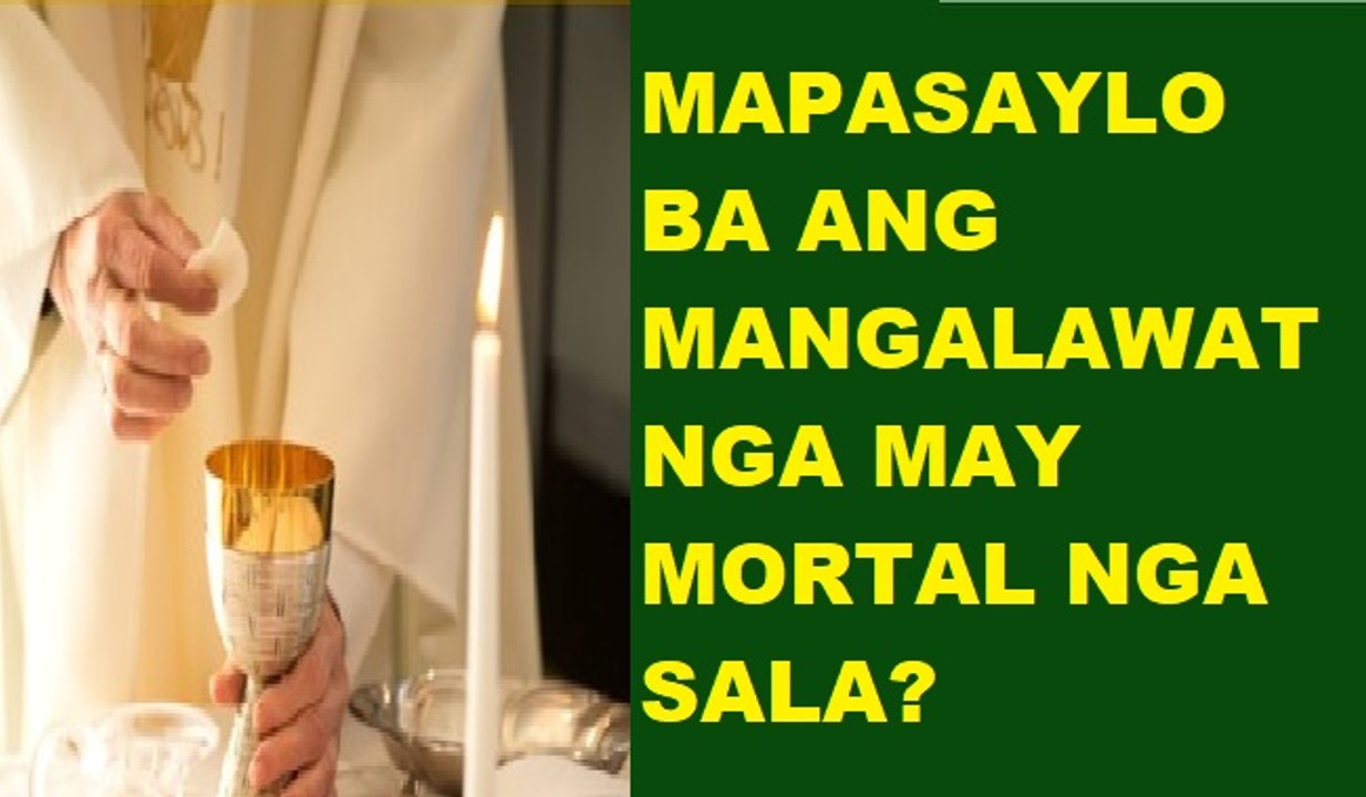MAPASAYLO BA ANG MANGALAWAT NGA MAY MORTAL NGA SALA?