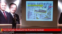 Yasin Kartoğlu Başakşehir'de Projelerini Açıkladı