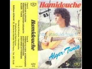 HAMIDOUCHE 2 chansons THAFATH ABALNIW RUH ANFIYI