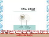 V2102Bisque Porcelain Vessel Sink Chrome Ensemble with 725 Vessel Faucet Bundle  3