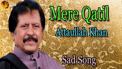 Mere Qatil - Audio-Visual - Popular - Attaullah Khan Esakhelvi