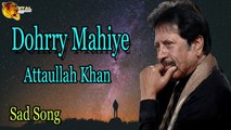 Dohrry Mahiye - Audio-Visual - Superhit - Attaullah Khan Esakhelvi