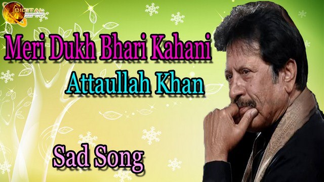 Meri Dukh Bhari Kahani - Audio-Visual - Popular - Attaullah Khan Esakhelvi