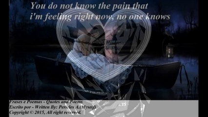 You do not know the pain that I'm feeling [Quotes and Poems]