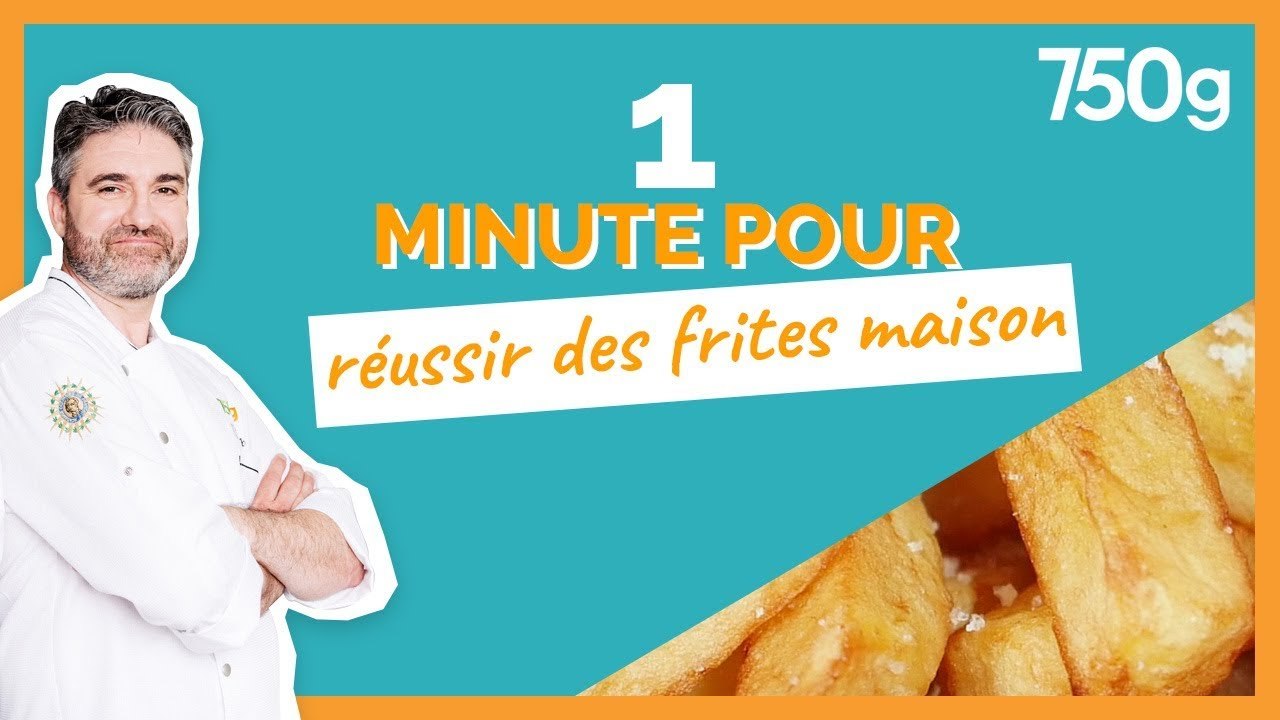 1 min pour... Réussir ses frites maison - 750g
