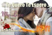 *♡* Te Quero Te Espero *♡*