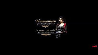 Humnasheen - Album  Shreya Ghoshal