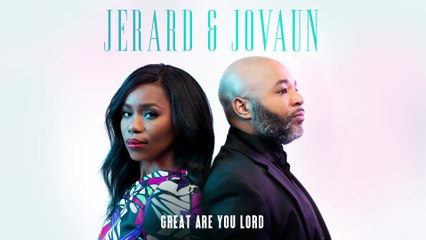 Jerard & Jovaun - Great Are You Lord