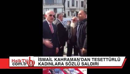 İsmail Kahraman'dan tesettürlü kadınlara sözlü saldırı