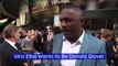 Idris Elba Wants to Be Donald Glover