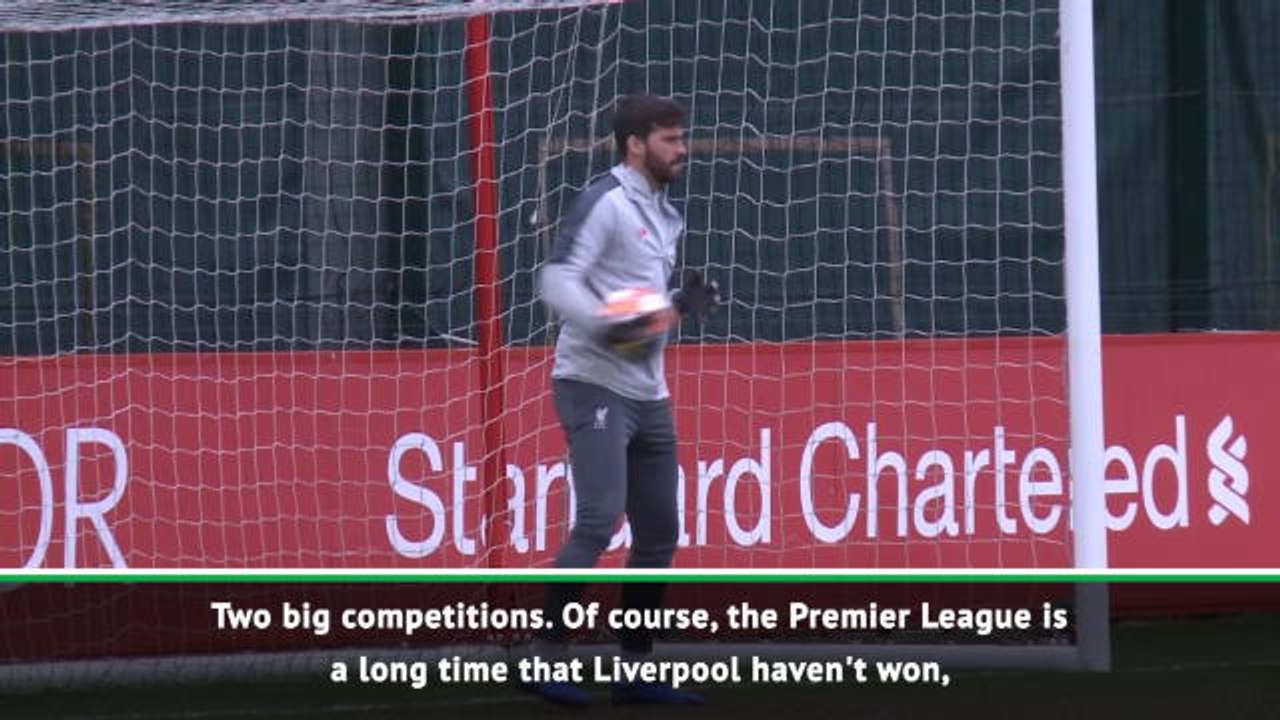 We choose both the league and Champions League - Alisson on Liverpool's priority