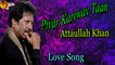 Piyar Kariway Taan - Audio-Visual - Hit - Attaullah Khan Esakhelvi