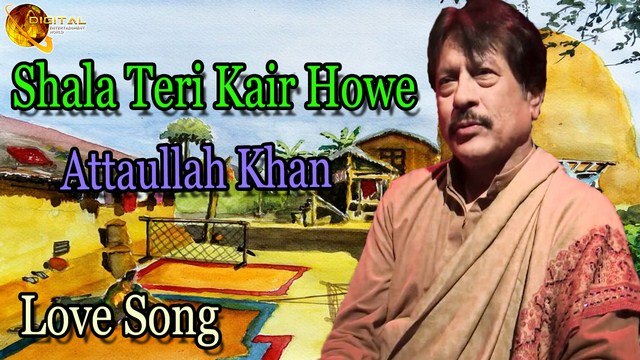 Shala Teri Kair Howe - Audio-Visual - Hit - Attaullah Khan Esakhelvi - YouTube