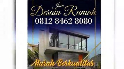 MURAH BERKUALITAS !!! 0812.8462.8080 | JASA KONTRAKTOR KALI DERES, JASA DESAIN RUMAH CILANDAK