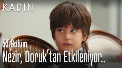 Nezir, Doruk'tan etkileniyor.. - Kadın 53. Bölüm