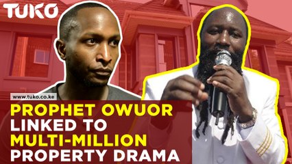 Prophet Owuor Linked to Multi-Million Property Family Drama