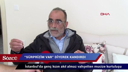 İstanbul’da genç kızın akıl almaz vahşetten mucize kurtuluşu