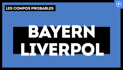 Bayern-Liverpool : les compos probables