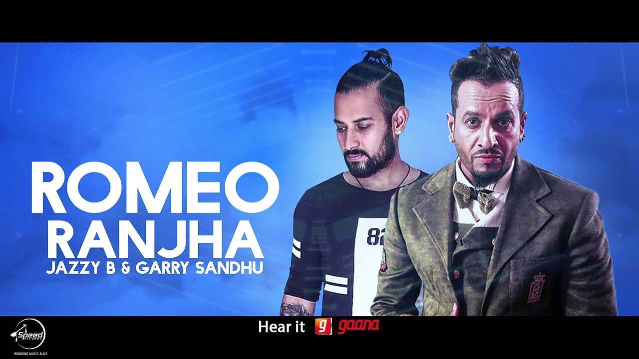 Romeo Ranjha (Full Audio Song) - Jazzy B - Garry Sandhu