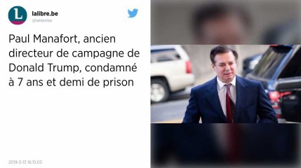 L’ex-chef de campagne de Trump, Paul Manafort, condamné à 43 mois de prison supplémentaires