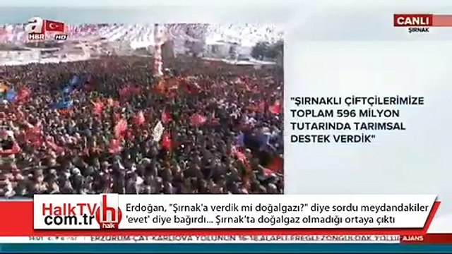 Erdoğan, Şırnak'a verdik mi doğalgazı? diye sordu, meydandakiler 'evet' diye bağırdı... Şırnak’ta doğalgaz olmadığı ortaya çıktı