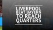 Liverpool beat Bayern to progress to Champions League quarter-final