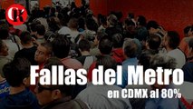 Fallas del Metro en CDMX al 80%