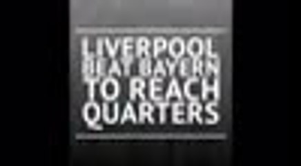 Liverpool beat Bayern to progress to Champions League quarter-final