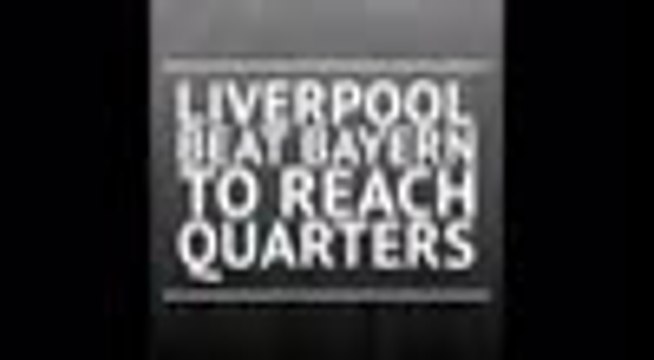 Liverpool beat Bayern to progress to Champions League quarter-final