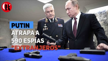 Putin atrapa a 590 espías "extranjeros"